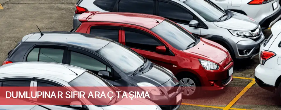 Dumlupınar İlçemi Sıfır Araç Taşıma